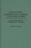 Pollution Markets in a Green Country Town: Urban Environmental Management in Transition 0275961745 Book Cover