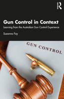 Gun Control in Context: Learning from the Australian Gun Control Experience 1032222220 Book Cover