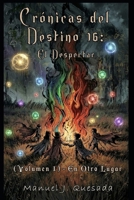 Crónicas del destino 16: El despertar: Volumen 1 - En otro lugar (Spanish Edition) B0GKG1GFK2 Book Cover