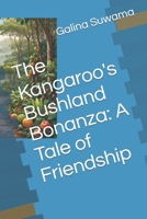 The Kangaroo's Bushland Bonanza: A Tale of Friendship B0CT4G2MWH Book Cover