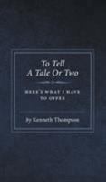 To Tell A Tale Or Two 1525502727 Book Cover