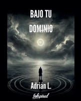 Bajo tu dominio (Spanish Edition) B0DTDSR979 Book Cover