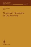 Numerical Simulation in Oil Recovery 1468463543 Book Cover