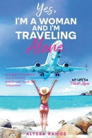 Yes, I'm a Woman, and I'm Traveling Alone 1737138239 Book Cover