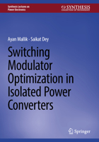 Switching Modulator Optimization in Isolated Power Converters (Synthesis Lectures on Power Electronics) 3031815750 Book Cover