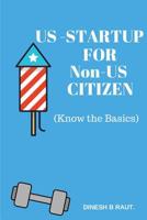 US Startup for Non-US Citizens: Step by Step Guidance 1539739252 Book Cover