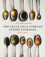 The Olive Oil and Vinegar Lover's Cookbook: Updated and Revised Edition 1771513020 Book Cover