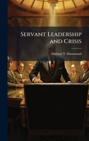 Servant Leadership and Crisis 1025101960 Book Cover