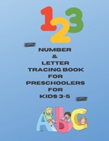 Number & Letter Tracing Book for Preschoolers for kids 3-5: Perfect to learn the letters from Aa - Zz & number from 0- 10 for boys and girls ages 3 - 5 B08YN8YJW2 Book Cover