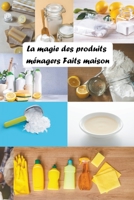La Magie des Produits Ménagers Faits Maison B0CFG8HYCM Book Cover