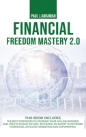 Financial Freedom Mastery 2.0: The Best Strategies to Increase Your On-Line Business and Create Passive Income, Becoming an Expert in Network Marketing, Affiliate Marketing and Copywriting 1801236348 Book Cover