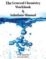 The General Chemistry Workbook & Solutions Manual: First Quarter 1635520053 Book Cover