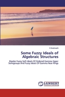 Some Fuzzy Ideals of Algebraic Structures 6200303975 Book Cover