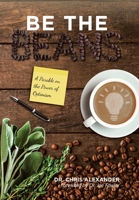 Be the Beans: A Parable about Changing Lives Through Outward Focused Optimism 1669824802 Book Cover