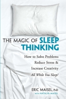 The Magic of Sleep Thinking: How to Solve Problems, Reduce Stress, and Increase Creativity While You Sleep 0486824284 Book Cover