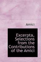 Excerpta, Selections from the Contributions of the Amici 1103128280 Book Cover