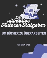 Der Ultimative Autoren Ratgeber, um dein Buch zu überarbeiten (Tipps für Autoren) (German Edition) B0F9V98H33 Book Cover