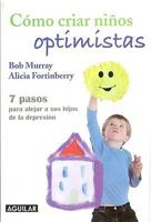 Como criar ninos optimistas (Raising an Optimistic Child: A Proven Plan for Depression-Proofing Young Children-For Life) 9705803250 Book Cover
