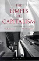 The Limits of Capitalism: An Approach to Globalization Without Neoliberalism 1856498697 Book Cover