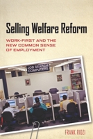 Selling Welfare Reform: Work-First and the New Common Sense of Employment 0814775942 Book Cover