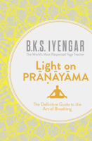 The Light On Pranayama: The Yogic Art of Breathing
