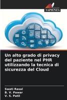 Un alto grado di privacy del paziente nel PHR utilizzando la tecnica di sicurezza del Cloud (Italian Edition) 6208686377 Book Cover