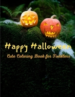 Happy Halloween Cute Coloring Book for Toddlers: Halloween Coloring Book for Kids - I Spy Halloween Book for Kids Ages 2-5 B08L3N649B Book Cover