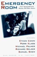 The Emergency Room: Lives Saved and Lost - Doctors Tell Their Stories 0316765929 Book Cover