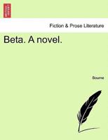 Beta. A novel. 1240904665 Book Cover