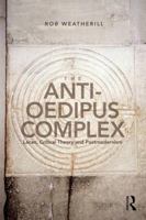 The Anti-Oedipus Complex: Lacan, Critical Theory and Postmodernism 1138692352 Book Cover