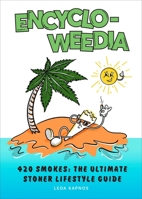 Encyclo-Weedia: 420 Tokes Before Croak 164517672X Book Cover