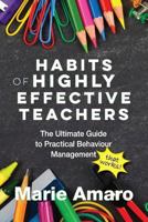 Habits of Highly Effective Teachers: The Ultimate Guide To Practical Behaviour Management That Works! 064827330X Book Cover