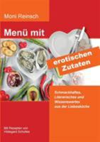 Menü mit erotischen Zutaten: Schmackhaftes, Literarisches und Wissenswertes aus der Liebesküche 3752876972 Book Cover
