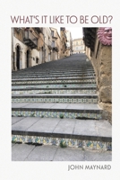 What's It Like To Be Old? B0GNXBJQZD Book Cover