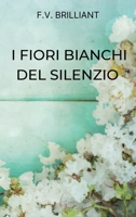 I Fiori Bianchi del Silenzio: Her Silent Friend 1914052536 Book Cover