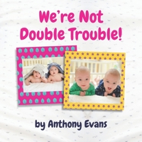 We're Not Double Trouble!: A Picture Book for Twins B096TRWT6X Book Cover