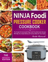 Ninja Foodi Pressure Cooker Cookbook: Easy Homemade Recipes for Fantastic Family Meals B0CNLRTJST Book Cover
