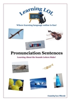 Pronunciation Sentences: Learning About the Sounds Letters Make! B0DK3PKWD4 Book Cover