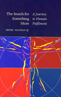 The Search for Something More: A Journey to Human Fulfilment 1856073203 Book Cover