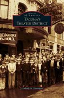 Tacoma's Theater District 1467134023 Book Cover