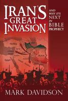 Iran's Great Invasion and Why It's Next in Bible Prophecy 151277538X Book Cover