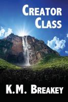 Creator Class: Volume I of the Creator Class Series 1479286311 Book Cover