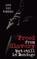 Freed from Slavery but Still in Bondage 1963636708 Book Cover