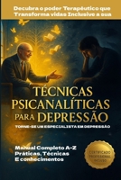 Manual Curso Título Psicanalista Especialista em depressão: Técnicas & Práticas Psicanálise Para Depressão explicadas detalhadamente com certificação + Bonús (Portuguese Edition) B0FGDZY6MM Book Cover
