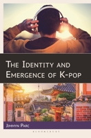 The Identity and Emergence of K-Pop 1666946133 Book Cover