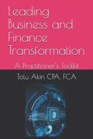 Leading Business and Finance Transformation: A Practitioner's Toolkit 1077356986 Book Cover