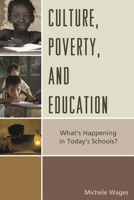 Culture, Poverty, and Education: What's Happening in Today's Schools? 1475820127 Book Cover