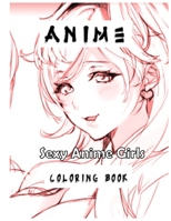 Sexy Anime Girls Coloring Book: (Sexy Coloring Book) Milfs Coloring Book Stress-Relief Adult Coloring Books B08L9TSPY8 Book Cover