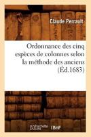 Ordonnance Des Cinq Espa]ces de Colonnes Selon La Ma(c)Thode Des Anciens, (A0/00d.1683) 2012597815 Book Cover