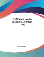 What Should Secular Education Embrace? (1848) 0526559586 Book Cover